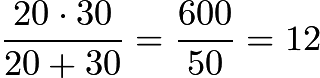 $\frac{20\cdot30}{20+30} = \frac{600}{50} = 12$