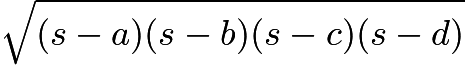 $\sqrt{(s-a)(s-b)(s-c)(s-d)}$