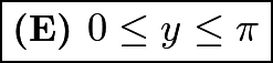 $\boxed{\textbf{(E) } 0\le y\le \pi}$