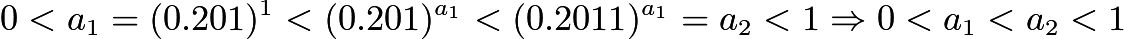 $0 < a_1 = (0.201)^1 < (0.201)^{a_1} < (0.2011)^{a_1} = a_2 < 1 \Rightarrow 0 < a_1 < a_2 < 1$