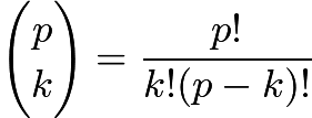 ${p \choose k} = \frac{p!}{k! (p-k)!}$