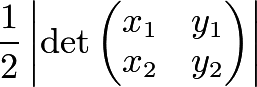 \[\frac12\left|\det\begin{pmatrix} x_1 & y_1\\ x_2 & y_2 \end{pmatrix}\right|\]