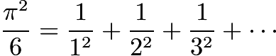 $\frac{\pi^2}{6}=\frac{1}{1^2}+\frac{1}{2^2}+\frac{1}{3^2}+\cdots$