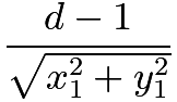 $\frac{d-1}{\sqrt{x_1^2  + y_1^2}}$