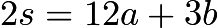 $2s=12a+3b$