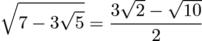 $\sqrt{7-  3\sqrt{5}} = \dfrac{3\sqrt{2}-\sqrt{10}}{2}$