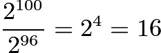 $\frac{2^{100}}{2^{96}} = 2^4 = 16$