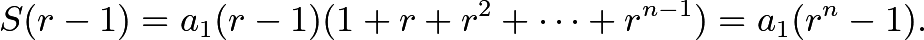 \[S(r-1) = a_1(r-1)(1 + r + r^2 + \cdots + r^{n-1}) = a_1(r^n-1).\]