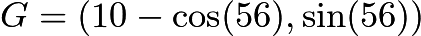 $G=\left(10-\cos(56), \sin(56)\right)$