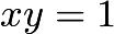 $xy=1$