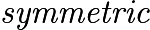 $\textit{symmetric}$