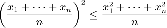 \[\left(\frac{x_1+\cdots+x_n}{n}\right)^2 \le \frac{x_1^2+\cdots+x_n^2}{n}\]