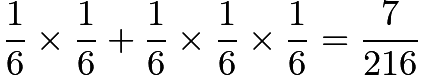 $\frac{1}{6}\times\frac{1}{6} + \frac{1}{6}\times\frac{1}{6}\times\frac{1}{6} = \frac{7}{216}$