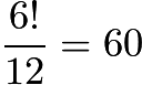 $\frac{6!}{12}=60$