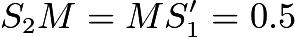 $S_2M = MS'_1 = 0.5$