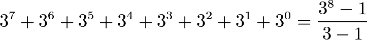 \[3^7+3^6+3^5+3^4+3^3+3^2+3^1+3^0=\frac{3^8-1}{3-1}\]