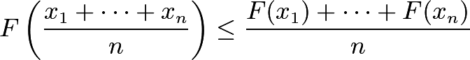 \[F\left(\frac{x_1+\cdots+x_n}{n}\right)\le \frac {F(x_1)+\cdots+F(x_n)}{n}\]