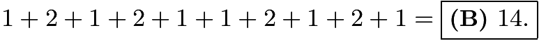 $1+2+1+2+1+1+2+1+2+1=\boxed{\textbf{(B) } 14.}$